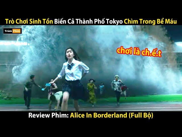 Review Phim: Trò Chơi Sinh Tồn Biến Cả Thành Phố Chìm Trong Bể M.á.u | Alice In Borderland (Full)