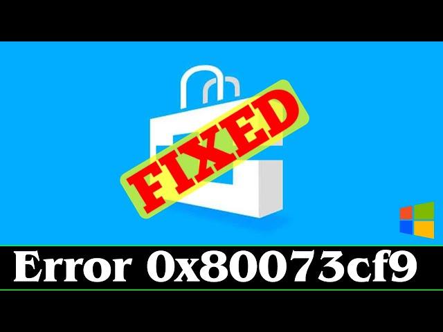 [SOLVED] How to Fix Error Code 0x80073cf9 Problem Issue