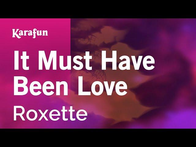 It Must Have Been Love - Roxette | Karaoke Version | KaraFun