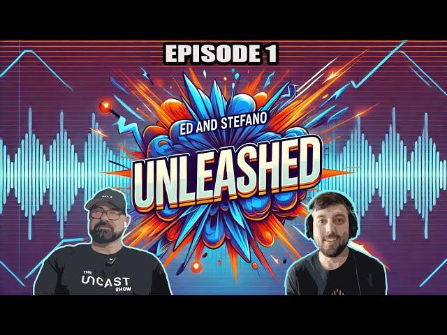 Ed and Stefano Unleashed: The Big Premiere!