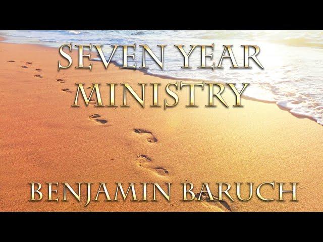 Seven Year Ministry with Benjamin Baruch
