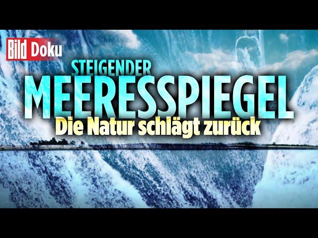 Der unaufhaltsame Anstieg: Wenn das Meer zur Gefahr wird | BILD Doku