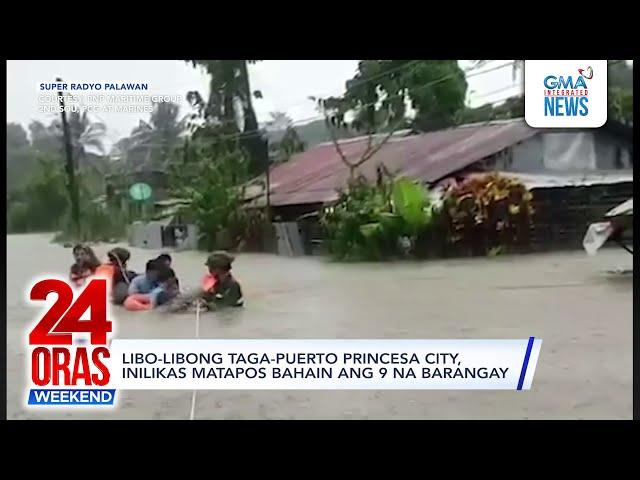 Libo-libong taga-Puerto Princesa City, inilikas matapos bahain ang 9 na barangay | 24 Oras Weekend