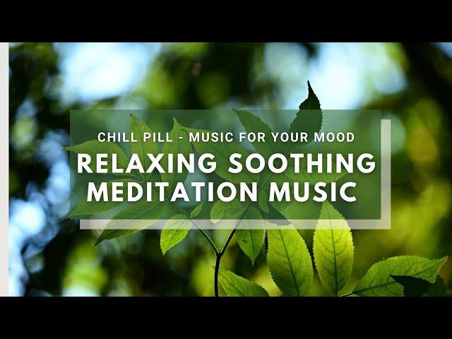 Relaxing Meditation Music - From Chill Pill