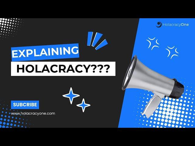 Explaining Holacracy