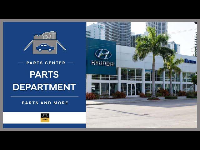 Hyundai Parts Department Miami, FL // Braman Hyundai Parts