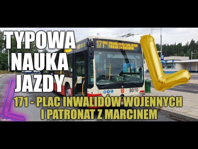 Typowa Nauka Jazdy - skrócona trasa 171 (Plac Inwalidów Wojennych) i patronat z Marcinem