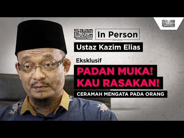 [Full Video] Padan Muka Kau! Ceramah Mengata Pada Orang. Kau Rasakan! | Ustaz Kazim Elias