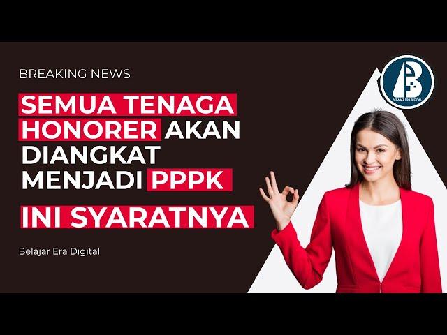 Semua Tenaga Honorer Akan Diangkat Menjadi PPPK, Ini Syaratnya!