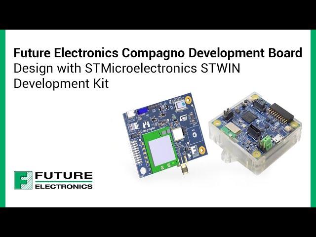 Future Electronics Compagno Development Board | Design with STMicroelectronics STWIN Development Kit