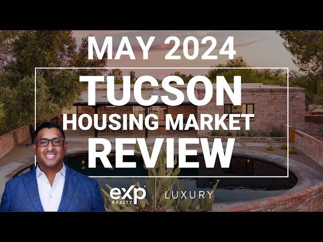 Tucson Real Estate Market Update - May 2024!