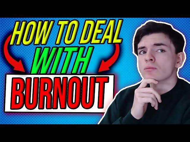 How To Deal With Burnout | Online Entrepreneurship & Making Money Online