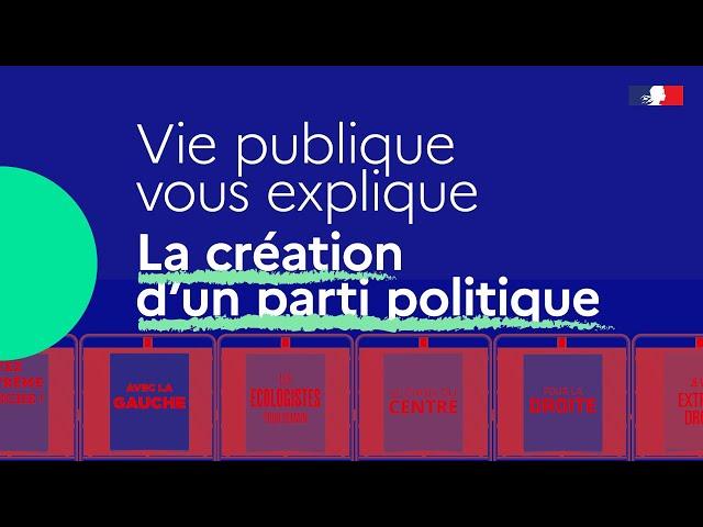 La création d'un parti politique : Vie publique vous explique !