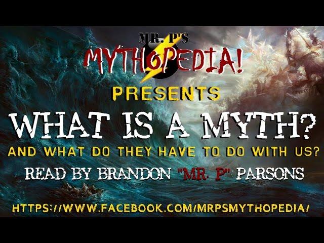 Mr. P's Mythopedia Presents: WHAT IS A MYTH?