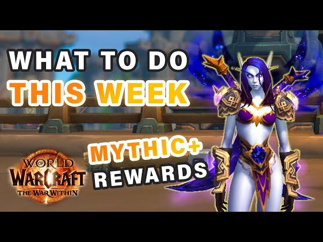 Everything to Do This Weekly Reset | Mythic+ Unlocked ► WOW: The War Within