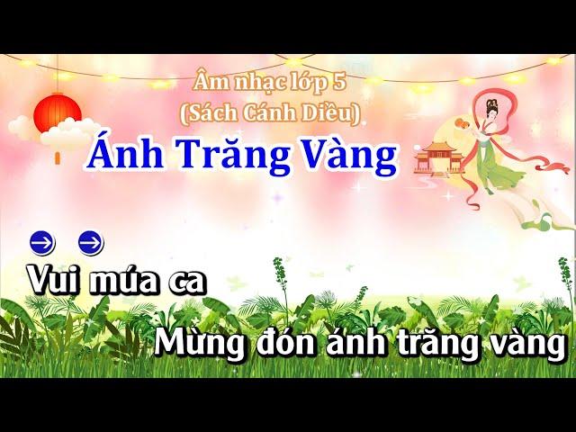 Hát mẫu: Ánh Trăng Vàng - Âm nhạc lớp 5 - Sách Cánh Diều