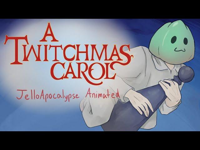 A Twitchmas Carol - JelloApocalypse Animatic