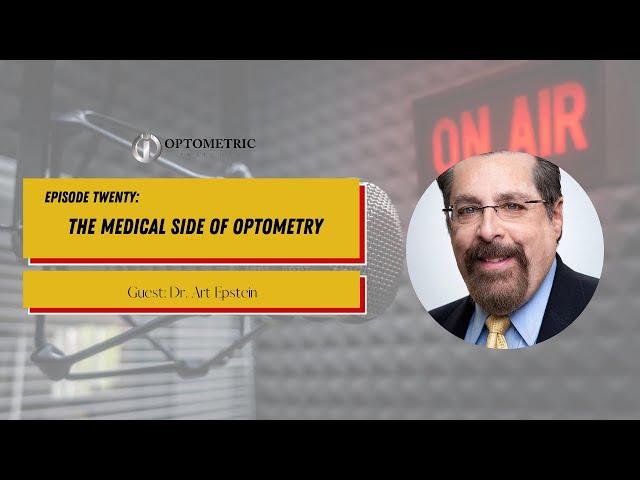 #20 The OI Show | The Medical Side of Optometry with Dr. Art Epstein | Optometric Insights