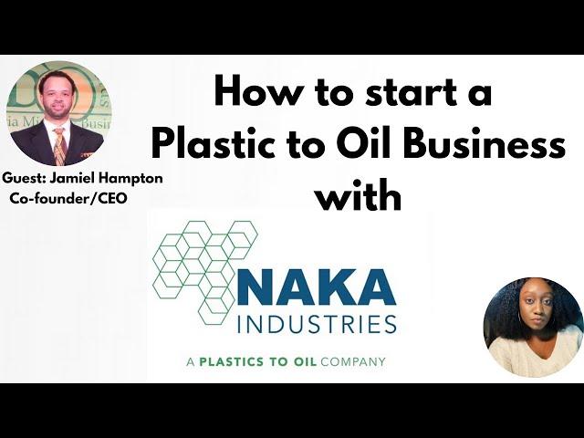 The Business of the Plastic to Oil Process || Plastic Pyrolysis || Naka Industries