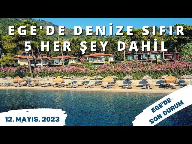 EGE'DE DENİZE SIFIR 5 HER ŞEY DAHİL | Yaz Tatili Her Şey Dahil - 12 Mayıs 2023