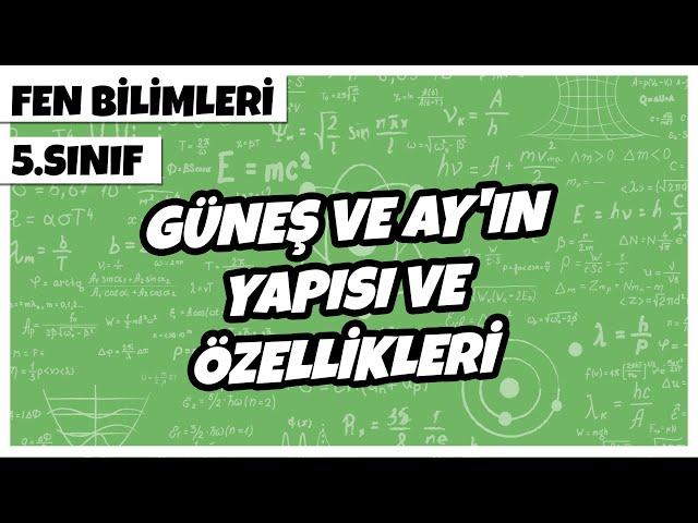 5. Sınıf Fen Bilimleri - Güneş ve Ay'ın Yapısı ve Özellikleri | 2022