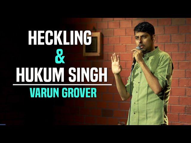 Heckling & Hukum Singh - Standup Comedy by Varun Grover