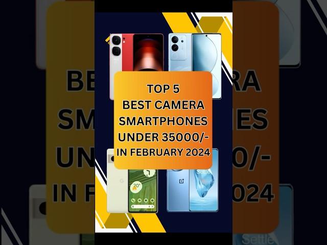 Top 5 Best Camera Phones Under 35000 In 2024 | #shorts #shortsvideo #youtubeshorts #techtalk