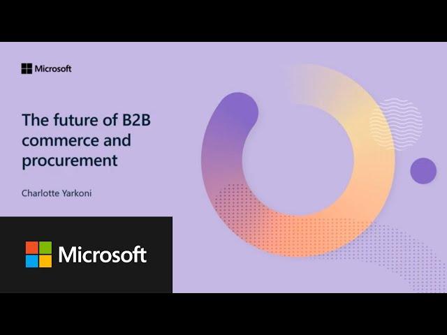 Microsoft Marketplace Summit: The future of B2B commerce and procurement