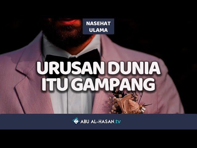 Urusan Dunia Itu Gampang  -Syaikh Muhammad Mukhtar asy-syinqithi