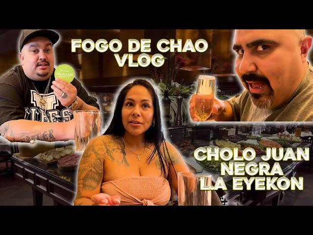 Cholo Juan Fogo De Chao Vlog with Negra and Eyekon