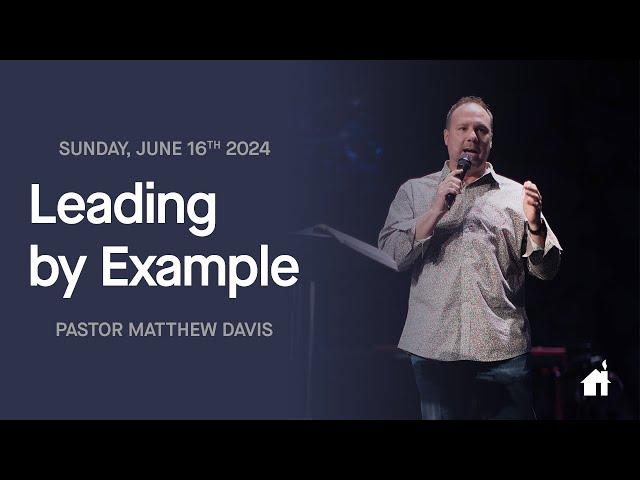 Pastor Matthew | Leading By Example