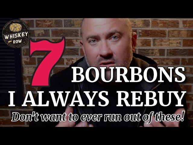 7 TOP BOURBONS I Can't Live Without!