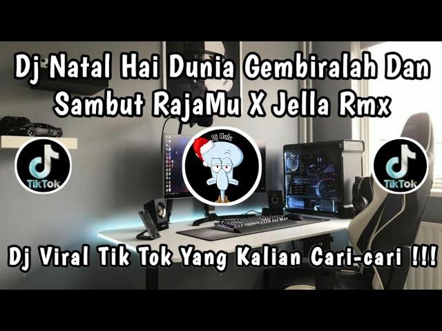 DJ NATAL HAI DUNIA GEMBIRALAH DAN SAMBUT RAJAMU X JELLA REMIX | DJ NATAL TERBARU 