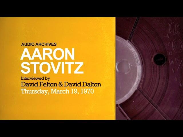 Aaron Stovitz interviewed by David Felton & David Dalton, March 19, 1970