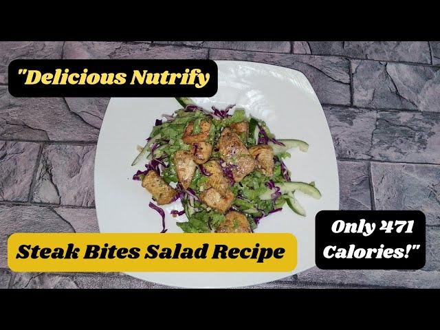 "Delicious Nutrify Steak Bites Salad Recipe | Only 471 Calories!"