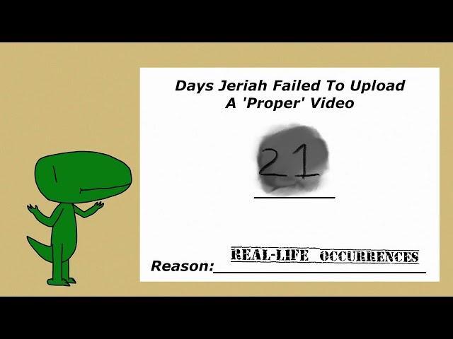 Days Jeriah Failed To Upload A Proper Video: 21