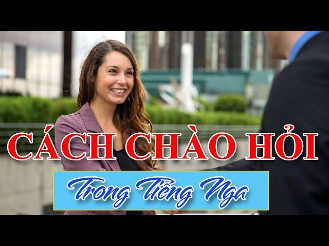 Dễ học: Cách chào hỏi trong Tiếng Nga (có phiên âm) | Thầy Hoàng dạy Tiếng Nga online 1:1