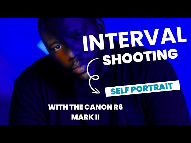 "Canon R6 Mark II Interval Shooting for Self-Portraits: Step-by-Step Tutorial & Tips"