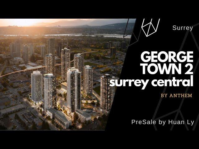 GEORGETOWN 2 by Anthem | Surrey Central | PreSale by Huan Ly Real Estate