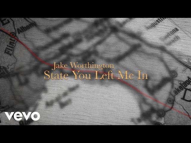 Jake Worthington - State You Left Me In (Lyric Video)