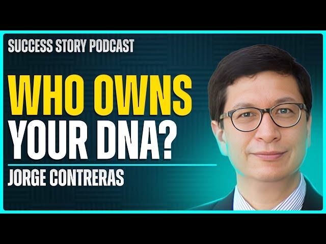 Jorge Contreras - Presidential Scholar & Professor of Law | Who Owns Your DNA?