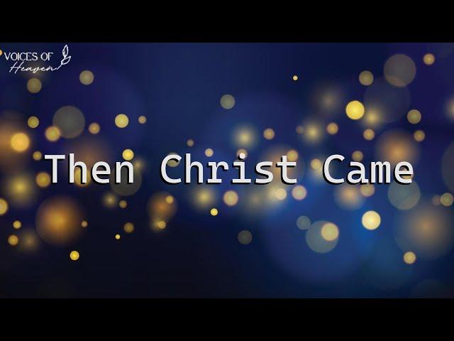 MercyMe, Phil Wickham - Then Christ Came (Lyrics Video)