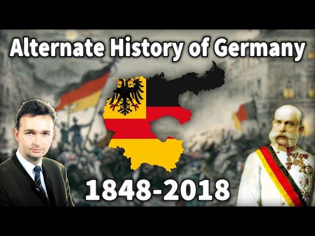 Alternate History of Germany (1848-2018)