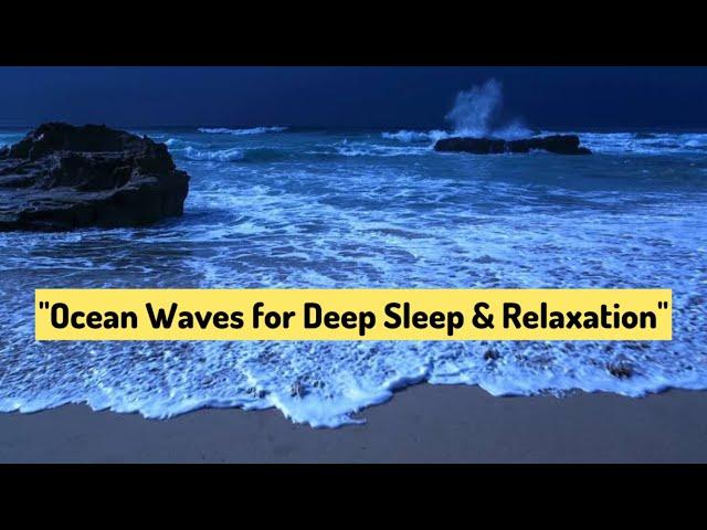 Relaxing Ocean Waves Sounds for Deep Sleep and Stress Relief