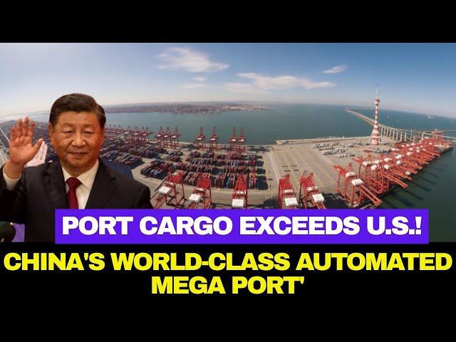 Port Cargo Exceeds U.S.！China Invests 70B RMB in World's Largest Automated Deep-Water Port！