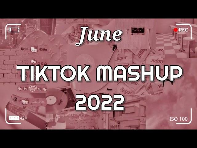 TikTok Mashup June 2022 (Not Clean)