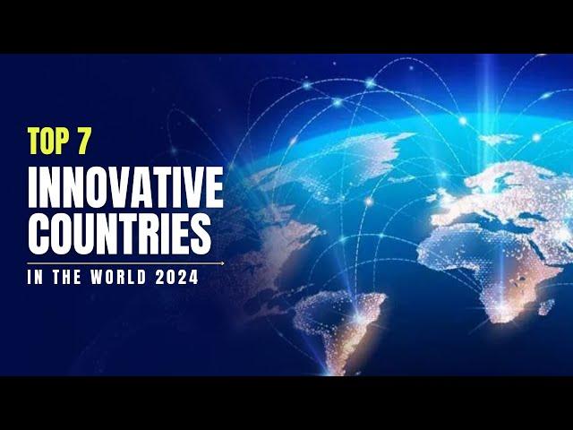 7 Most Innovative Countries in the World 2024 | Leading Nations in Innovation