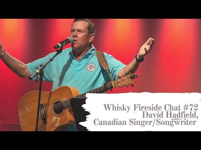 Whisky Fireside Chat #72 - David Hadfield, Canadian Singer/Songwriter Writer & Wilderness Wanderer
