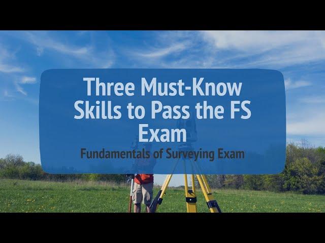 Three Must-Know Skills to Pass the FS Exam | Fundamentals of Surveying Exam