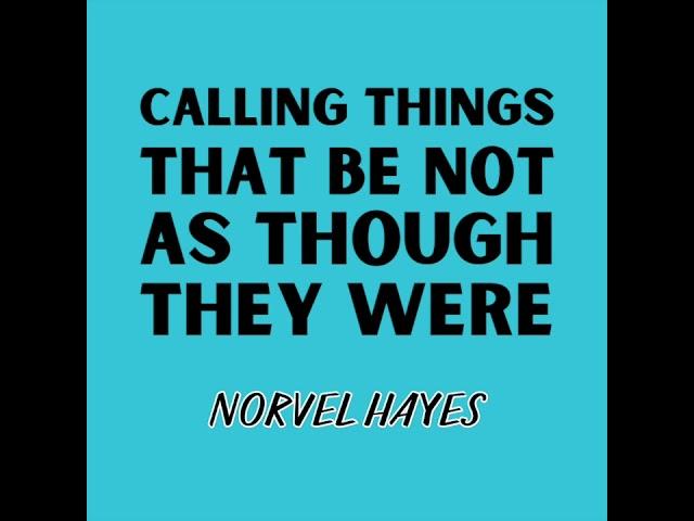 Calling Things That Be Not As Though They Were | Norvel Hayes (AUDIO ONLY)